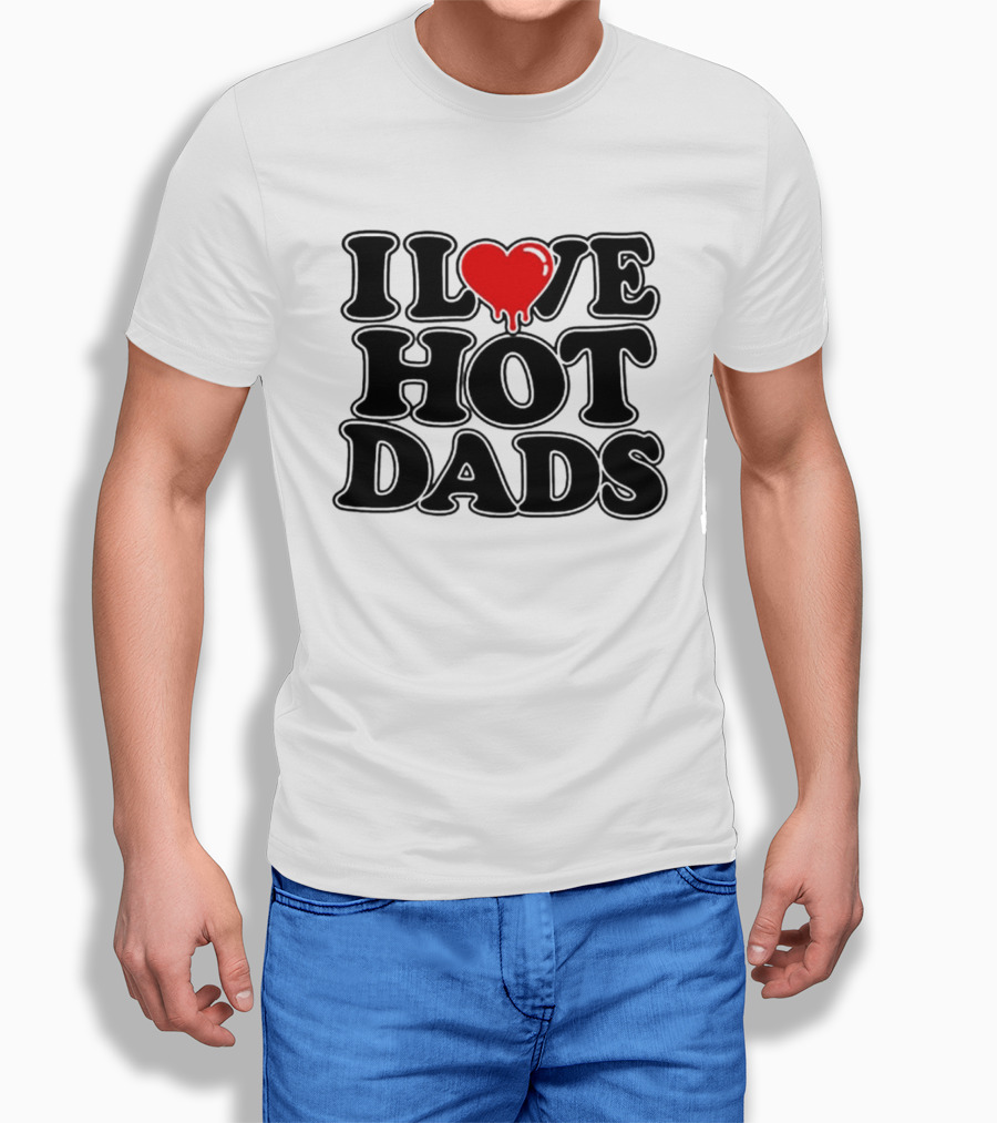 I Love Hot Dads Heart Meme Dripping Red Love T-Shirt