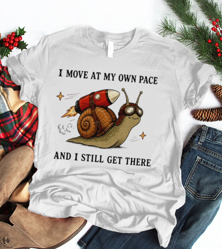 I Move At My Own Pace And I Still Get There Snail With Rocket Goggles T-Shirt