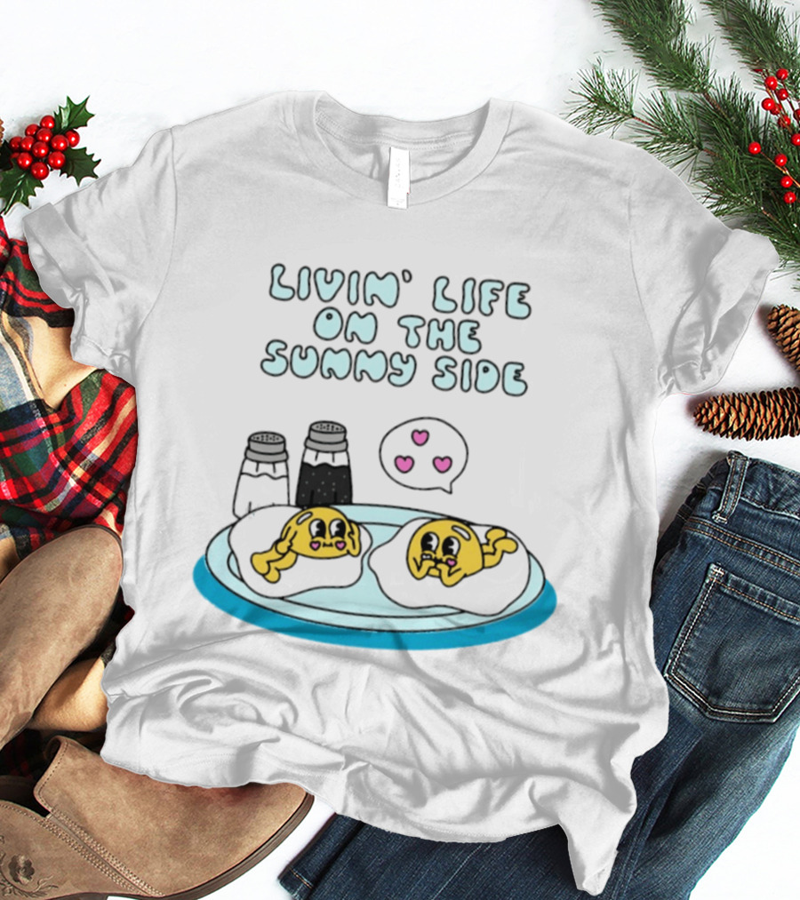 Livin' Life On The Sunny Side With Cute Breakfast Eggs And Heart Bubbles T-Shirt