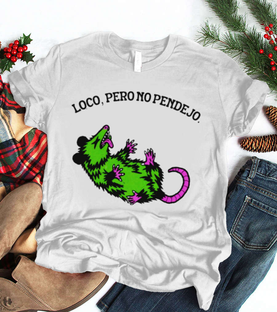 Loco Pero No Pendejo Opossum Possum Neon Green And Purple T-Shirt