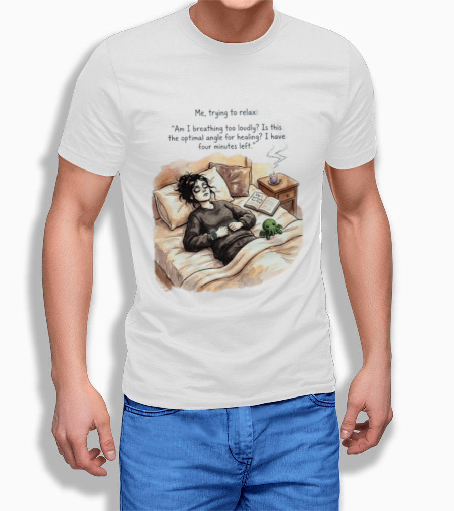 Me Trying To Relax Am I Breathing Too Loudly Step 1 Just Empty Your Mind Woman In Bed Mood T-Shirt