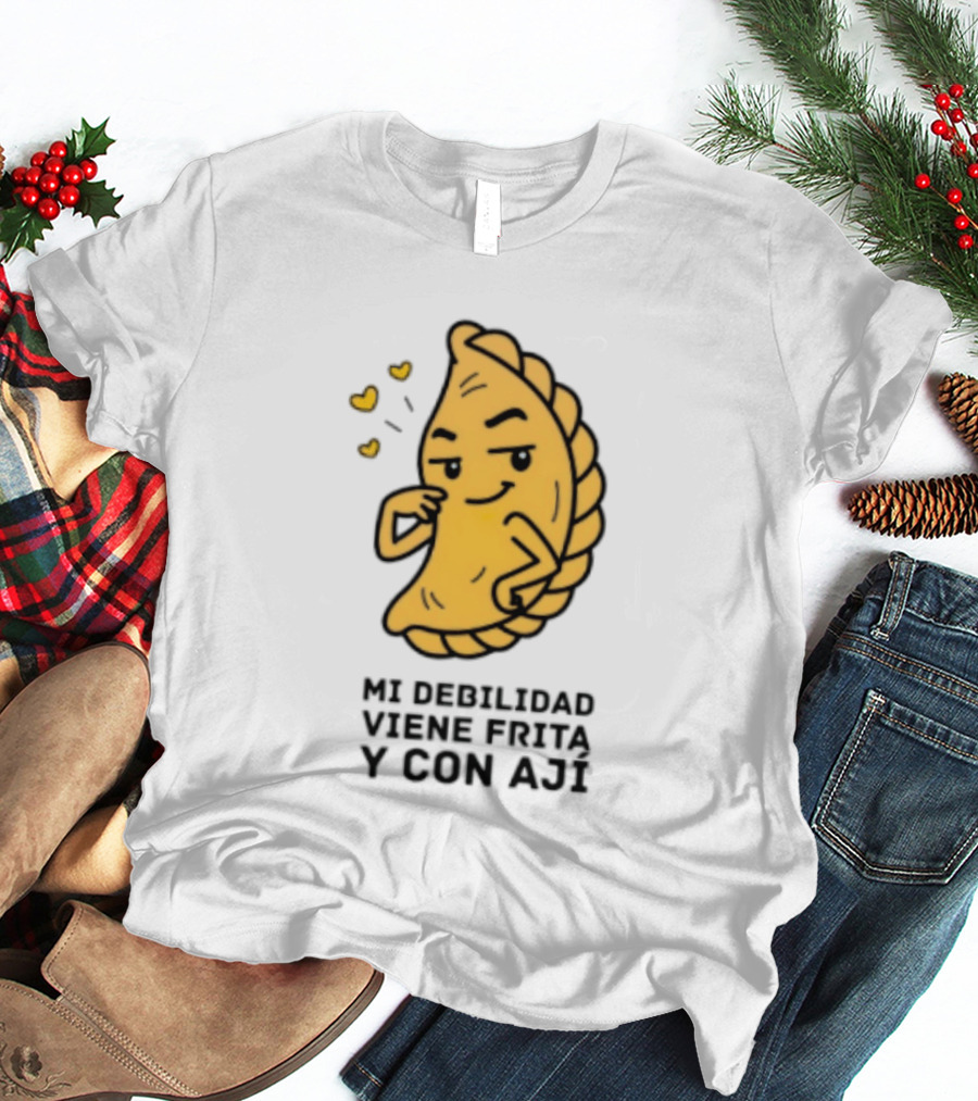 Mi Debilidad Viene Frita Y Con Ají Empanada Humorístico T-Shirt