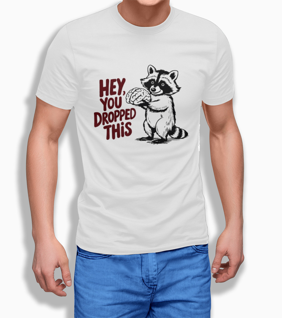 Hey You Dropped This Raccoon Holding Brain T-Shirt
