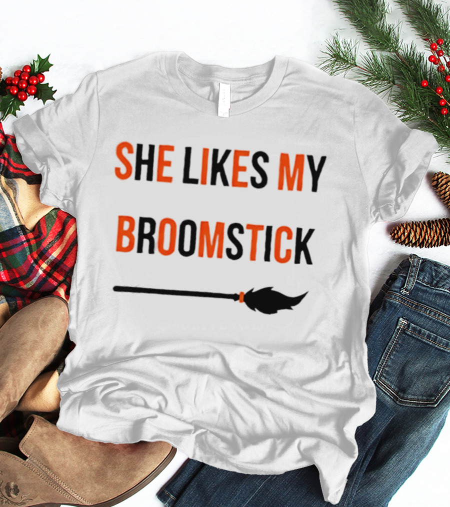 She Likes My Broomstick Halloween Witch Broom T-Shirt