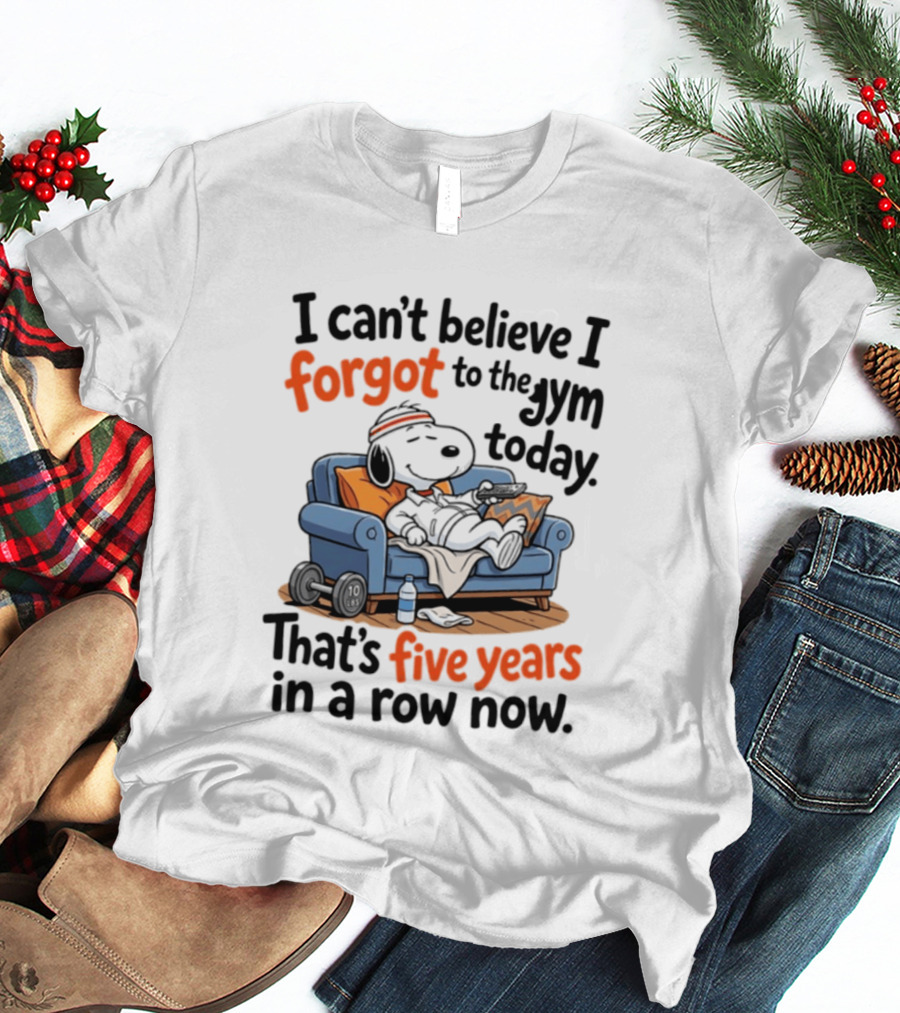 Snoopy Forgot To The Gym Today Five Years In A Row Now T-Shirt