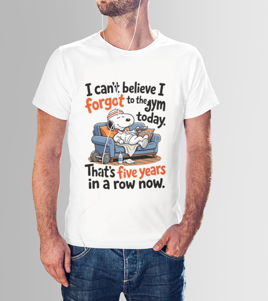 Snoopy Forgot To The Gym Today Five Years In A Row Now T-Shirt
