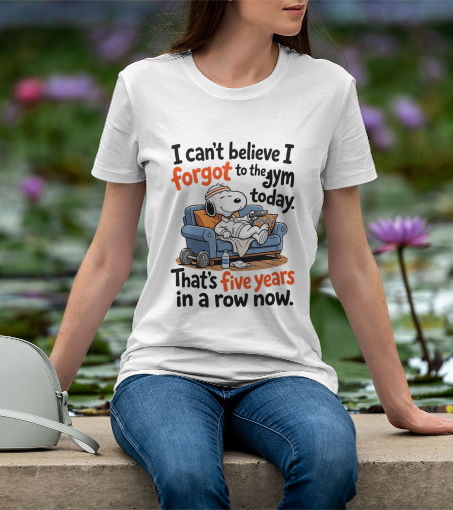 Snoopy Forgot To The Gym Today Five Years In A Row Now T-Shirt