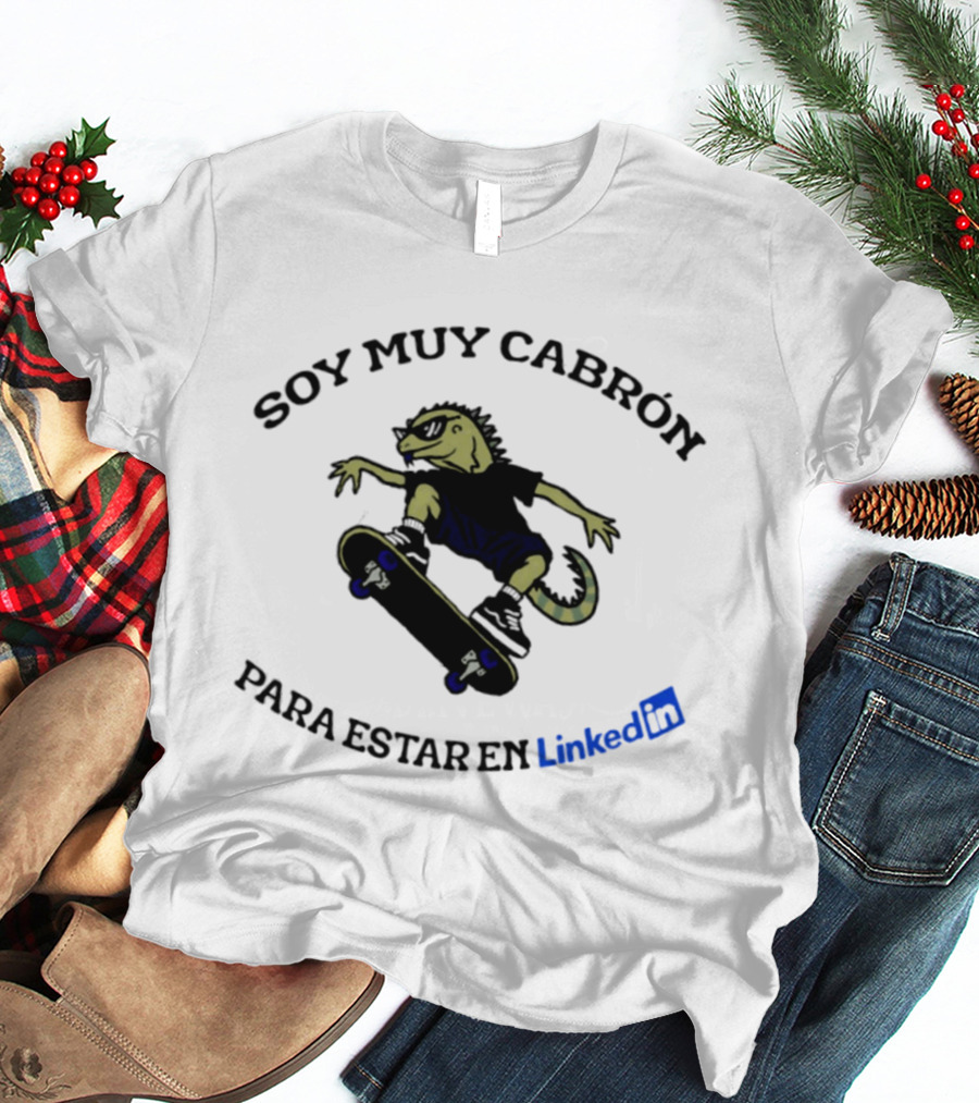 Soy Muy Cabron Para Estar En LinkedIn Skater Iguana With Sunglasses T-Shirt