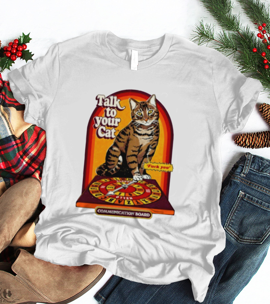 Talk To Your Cat Fuck You Communication Board Retro Cat Wheel T-Shirt