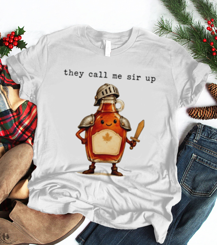 They Call Me Sir Up Maple Syrup Knight Bottle Helmet Sword Shield Leaf T-Shirt