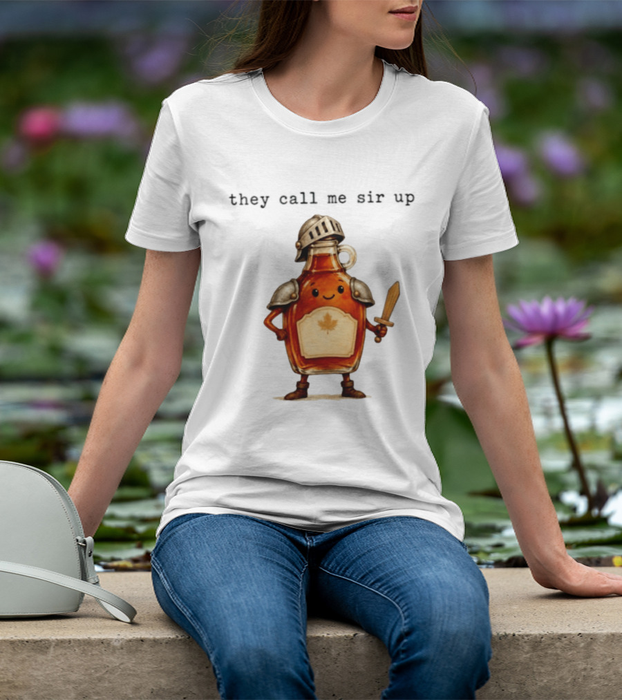 They Call Me Sir Up Maple Syrup Knight Bottle Helmet Sword Shield Leaf T-Shirt
