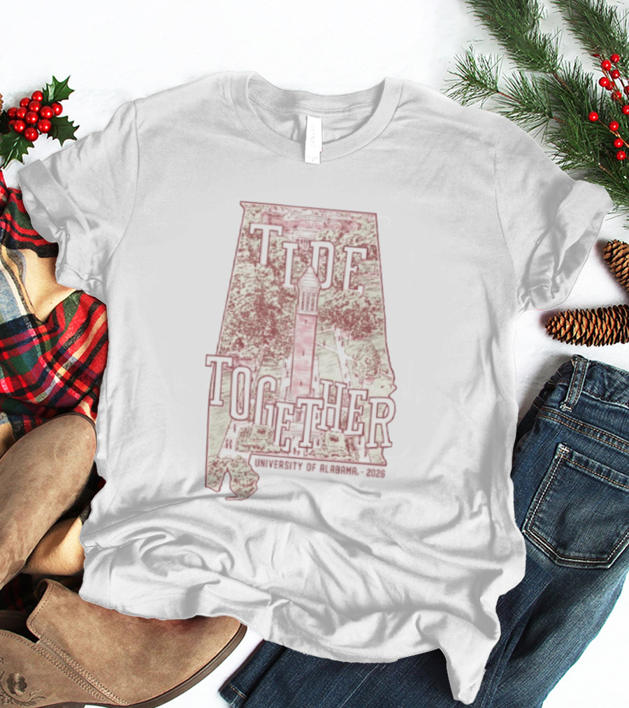 Tide Together University Of Alabama 2026 Alabama State Map T-Shirt