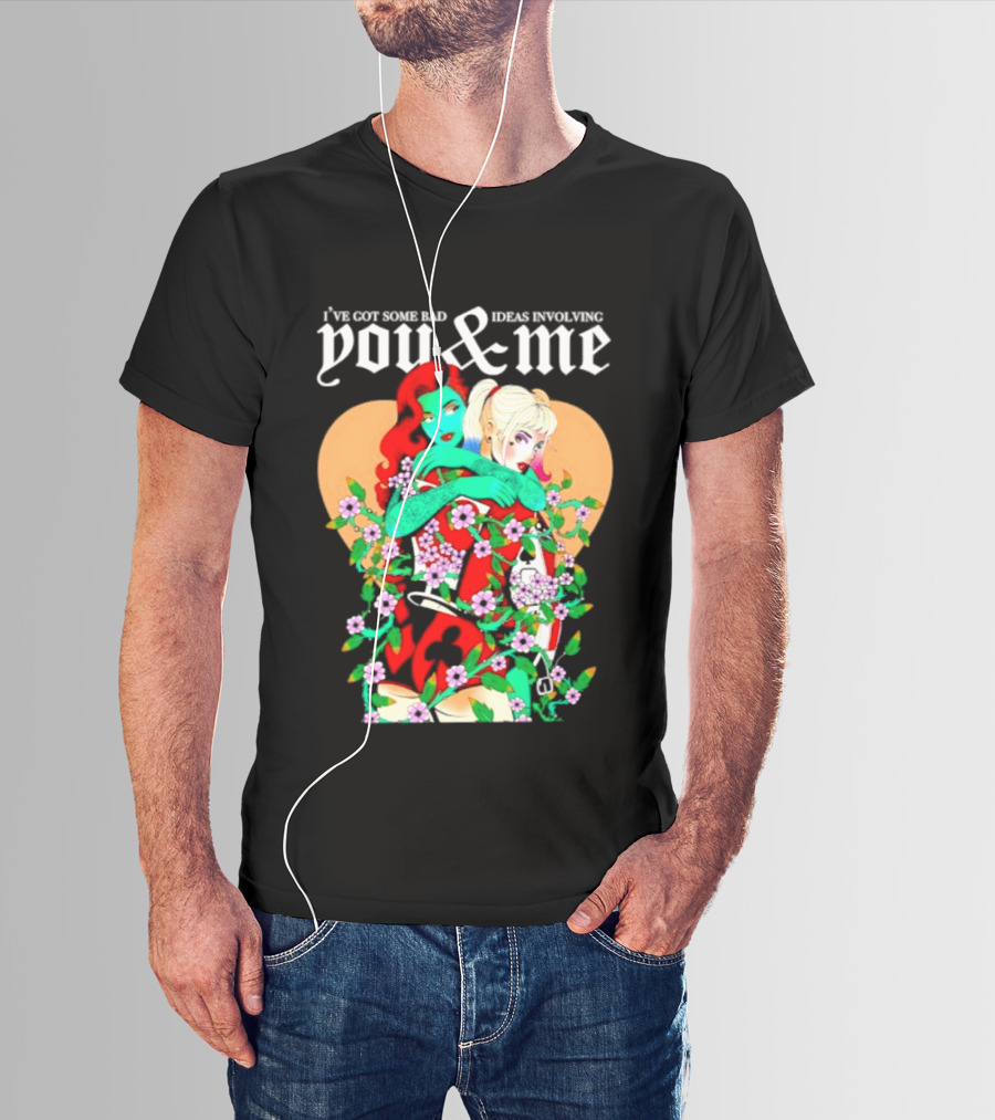 I've Got Some Bad Ideas Involving You & Me Harley Quinn Poison Ivy Floral Embrace T-Shirt