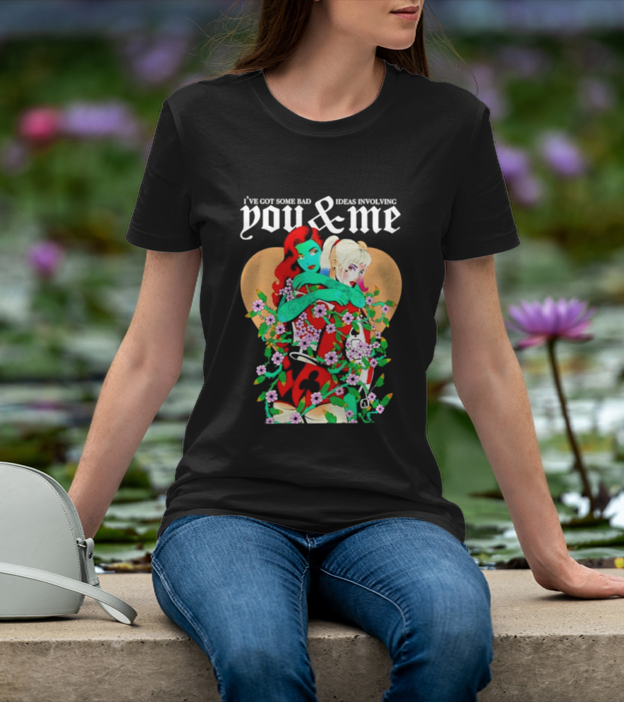 I've Got Some Bad Ideas Involving You & Me Harley Quinn Poison Ivy Floral Embrace T-Shirt