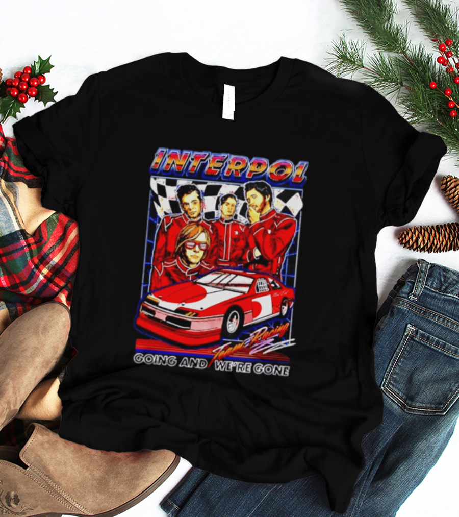 INTERPOL Team Racing Going And We're Gone Red Racing Suits With Checkered Flag T-Shirt