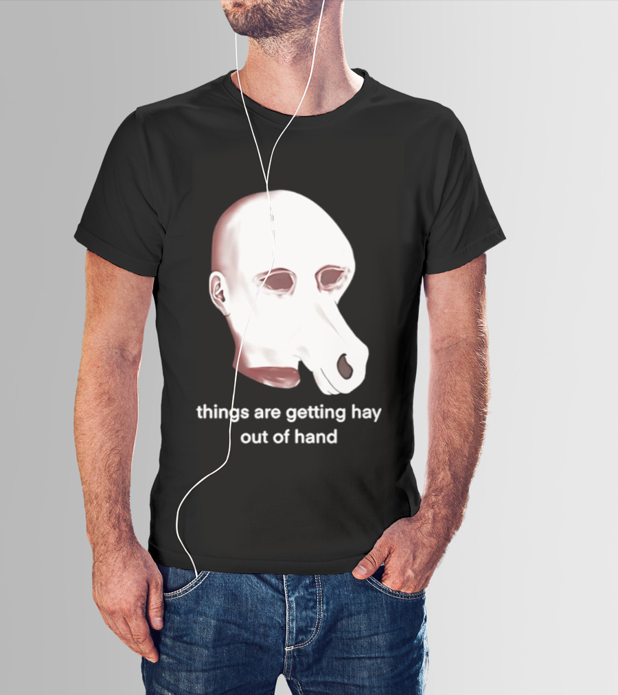 Things Are Getting Hay Out Of Hand Horse Head T-Shirt