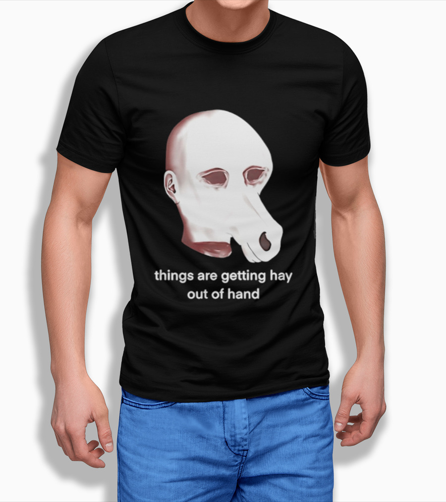 Things Are Getting Hay Out Of Hand Horse Head T-Shirt