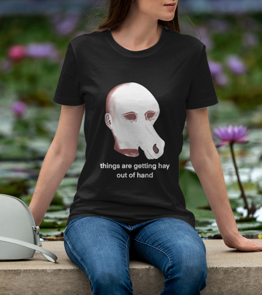 Things Are Getting Hay Out Of Hand Horse Head T-Shirt