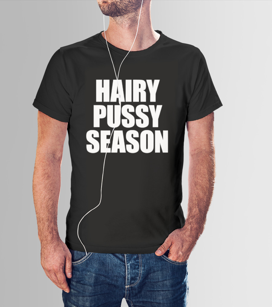 Hairy Pussy Season Humor T-Shirt