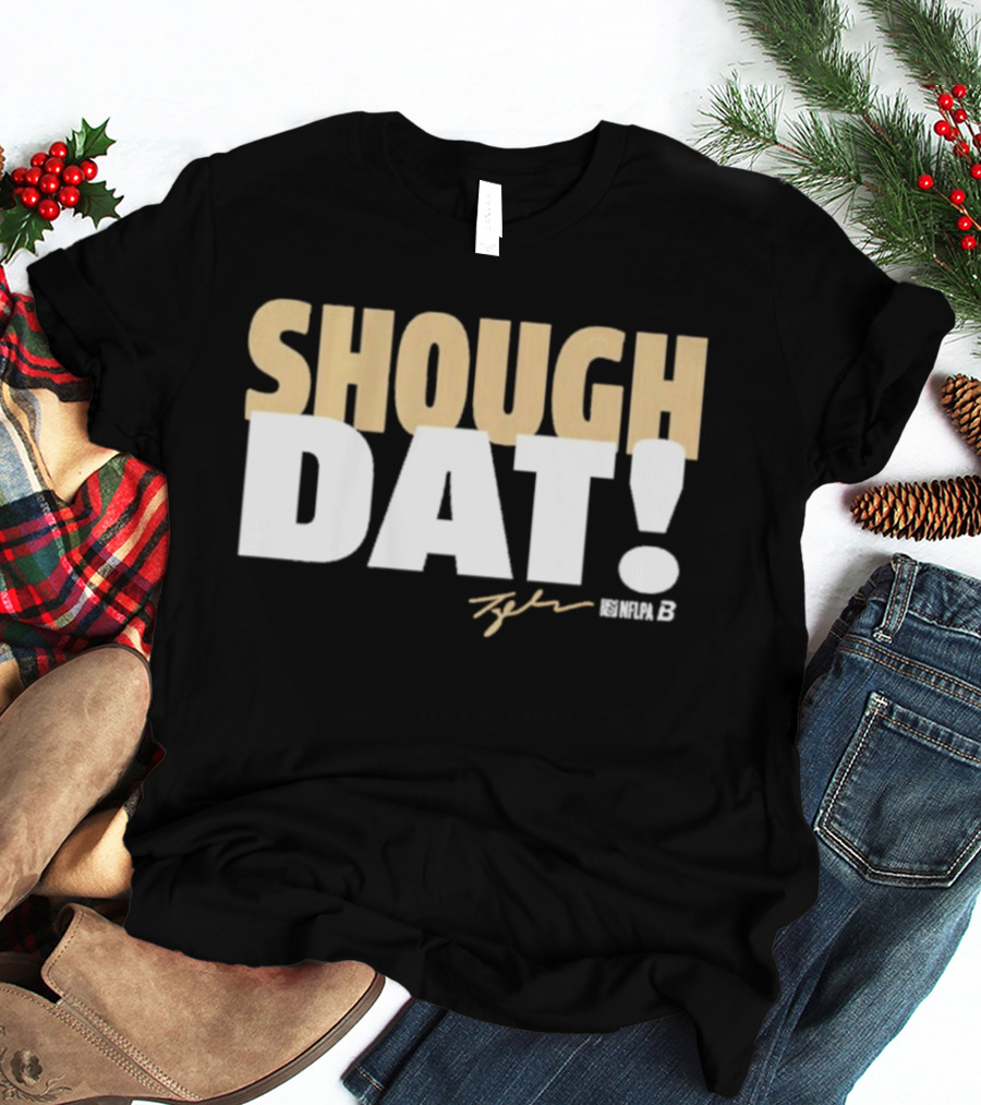Shough Dat Tyler Shough New Orleans NFLPA T-Shirt