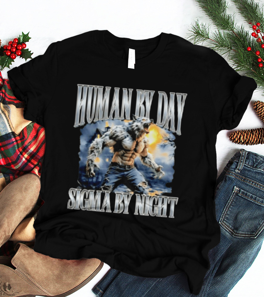 Human By Day Sigma By Night Werewolf Transformation T-Shirt