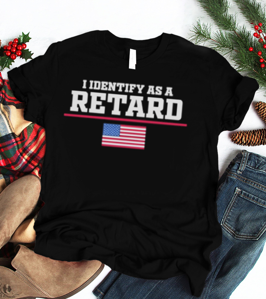 I Identify As A Retard American Flag T-Shirt