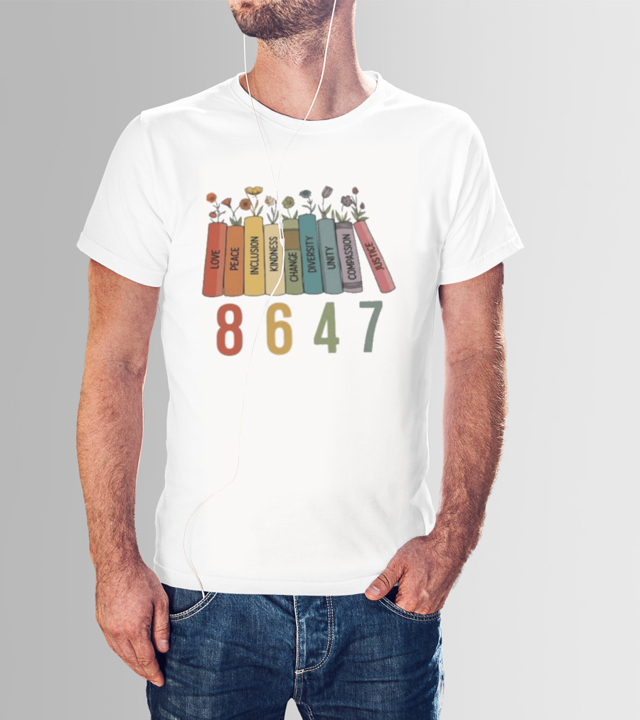 Love Peace Inclusion Kindness Change Diversity Unity Compassion Justice Flower Books 8647 T-Shirt