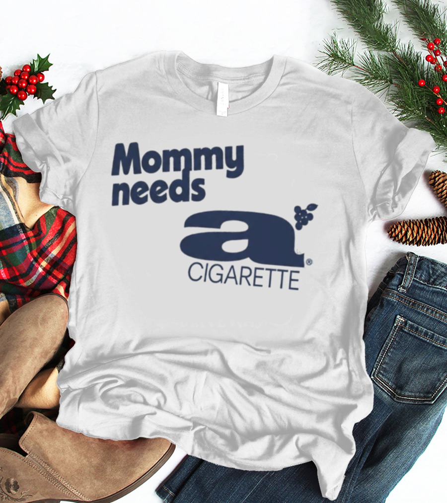 Mommy Needs A Cigarette Grapes T-Shirt