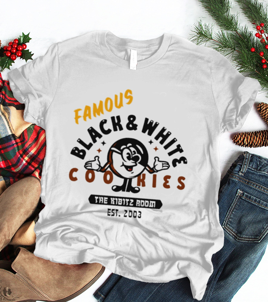 Famous Black And White Cookies The Kibitz Room Est 2003 T-Shirt