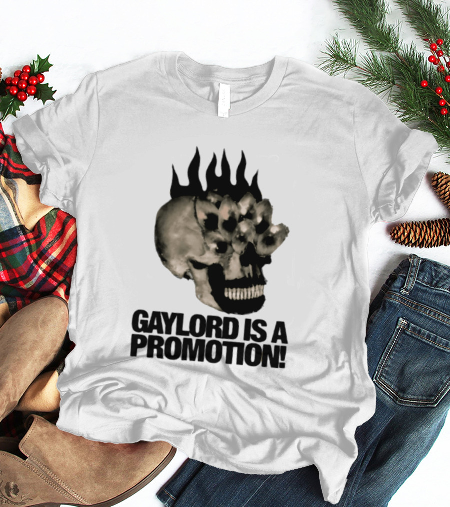 Gaylord Is A Promotion Skull Flamed Spikes Sarcastic T-Shirt