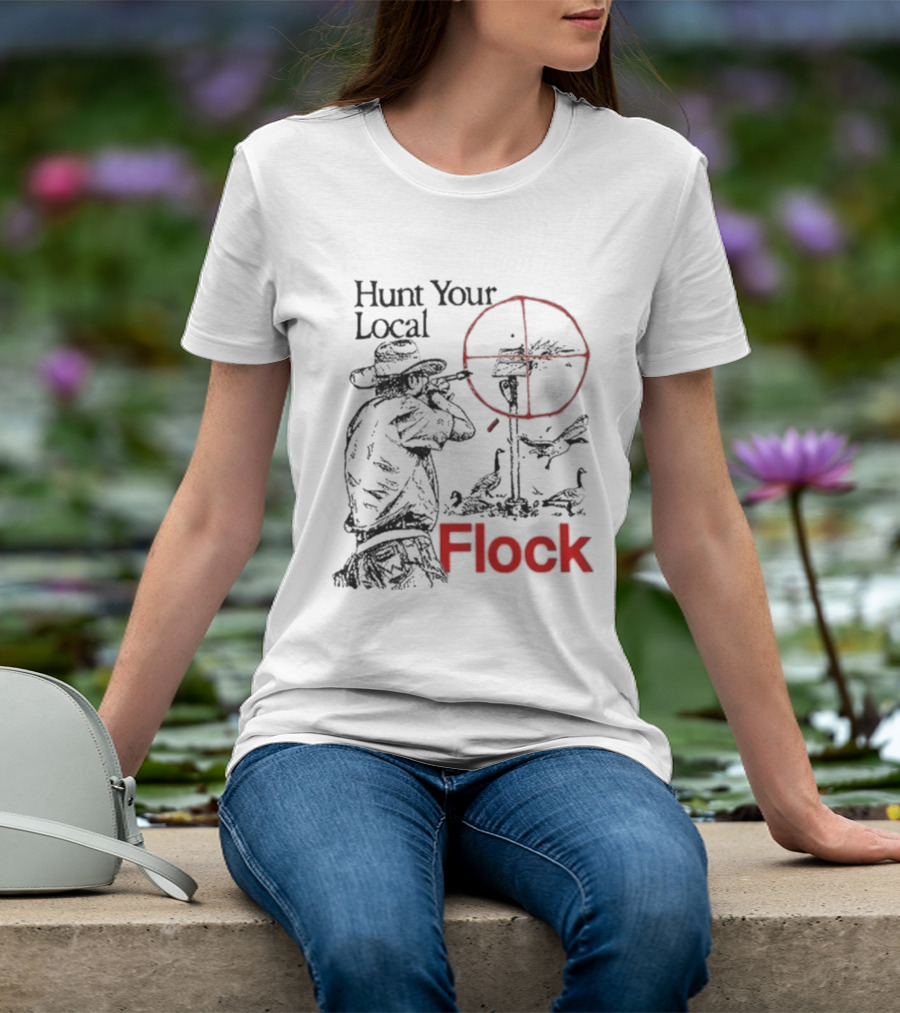 Hunt Your Local Flock Hunter Targeting Birds In Crosshair T-Shirt