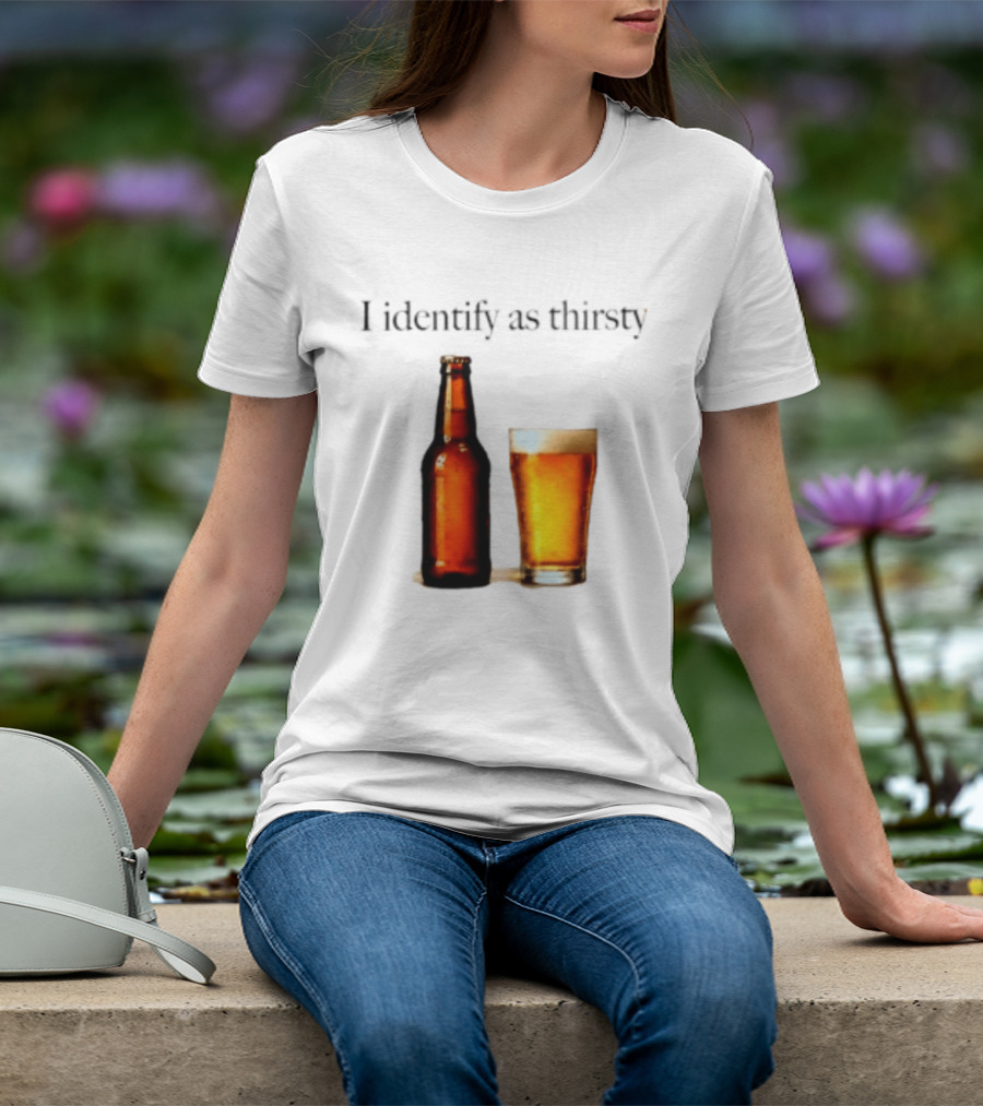 I Identify As Thirsty Beer Drinking Bottle And Glass T-Shirt