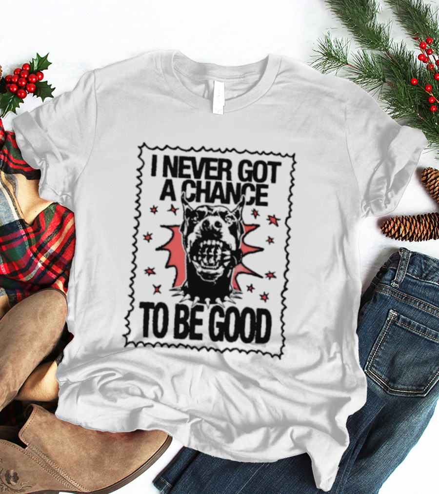 I Never Got A Chance To Be Good Doberman Stars Red And Black T-Shirt