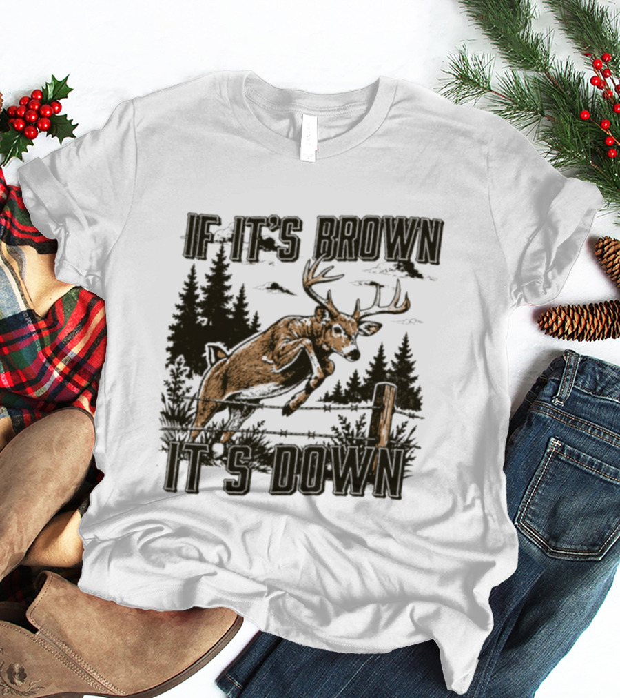 If It's Brown It's Down Deer Hunting Forest Scene T-Shirt