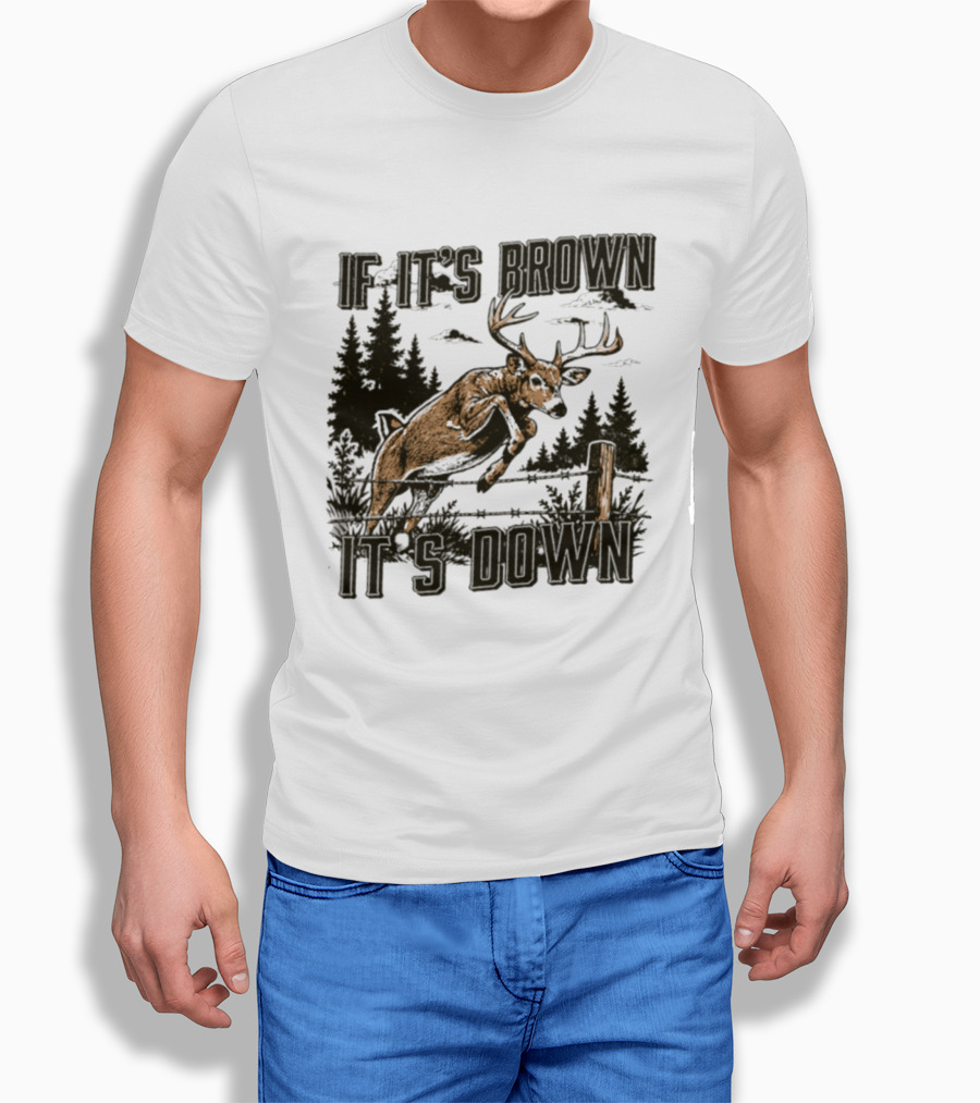 If It's Brown It's Down Deer Hunting Forest Scene T-Shirt