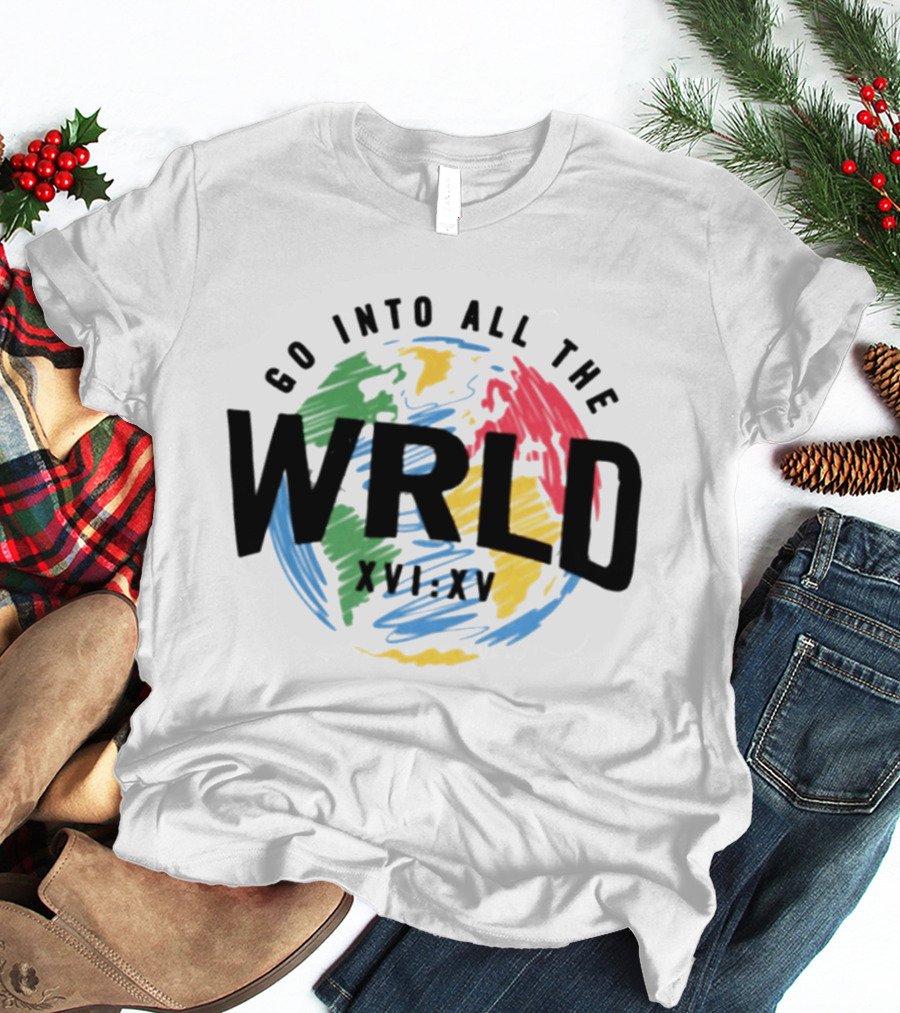 Go Into All The WRLD XVI XV T-Shirt
