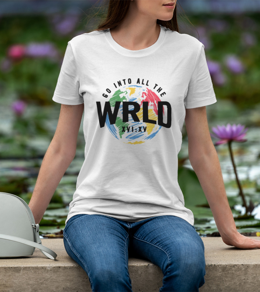 Go Into All The WRLD XVI XV T-Shirt