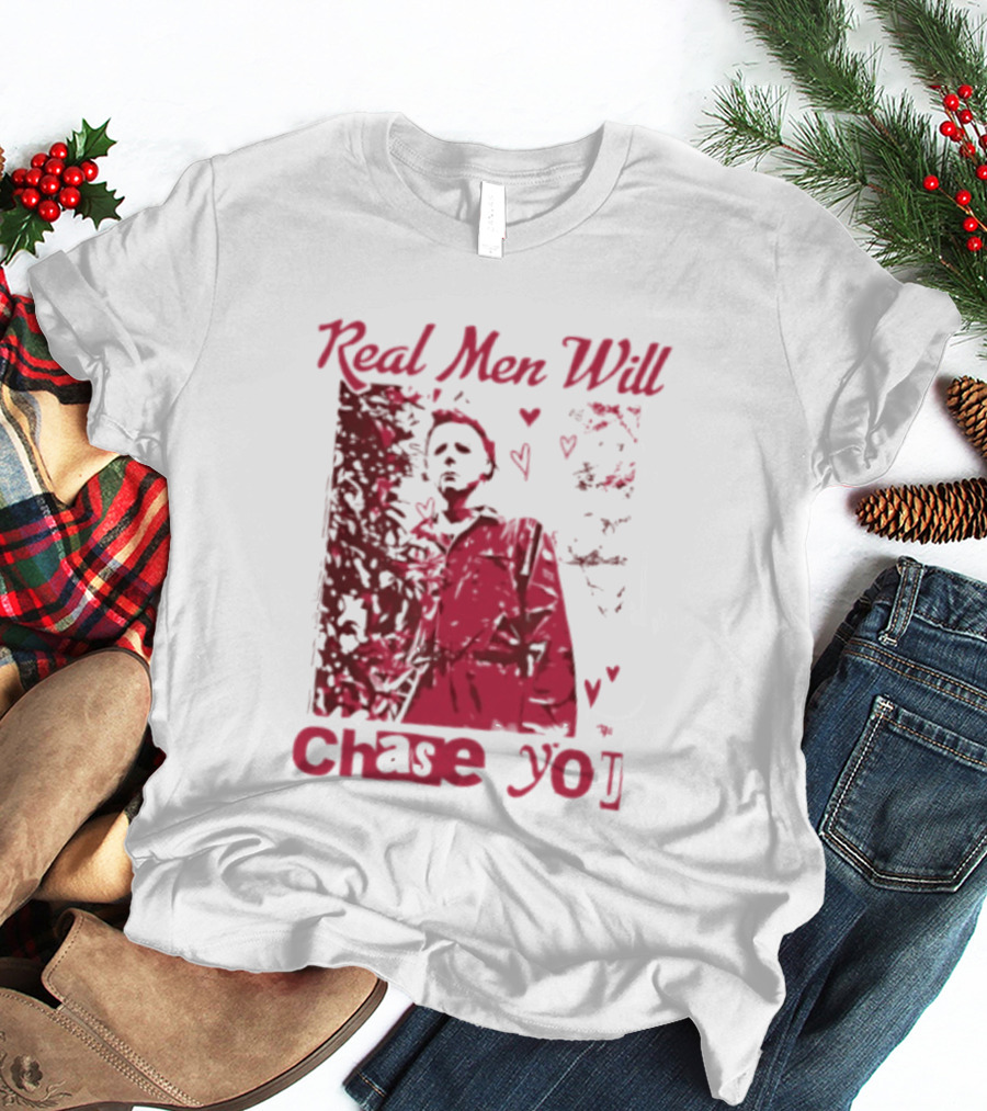 Real Men Will Chase You Michael Myers Halloween Hearts T-Shirt