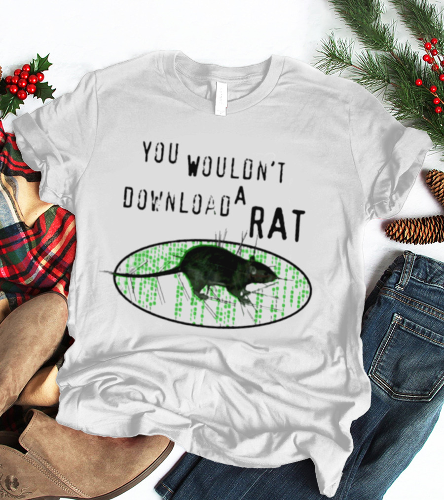 You Wouldn't Download A Rat Piracy Internet Humor Meme T-Shirt