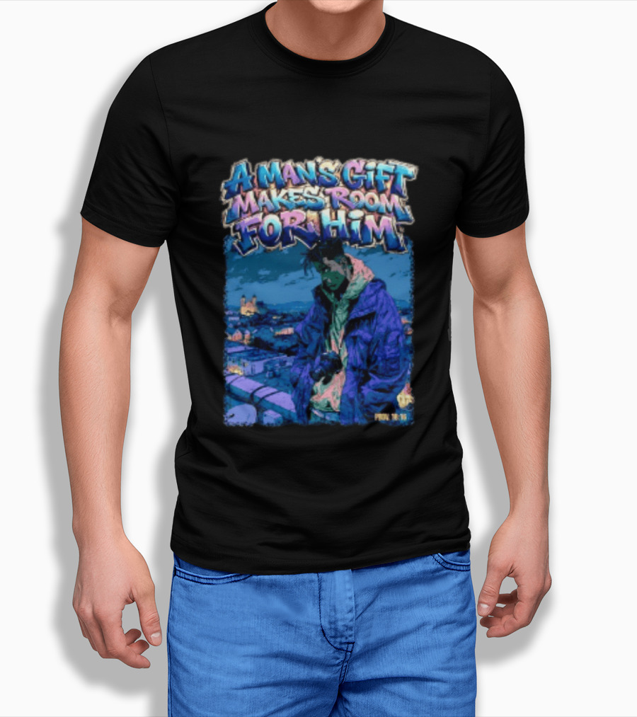 A Man's Gift Makes Room For Him Prov 18 16 Urban Streetwear T-Shirt