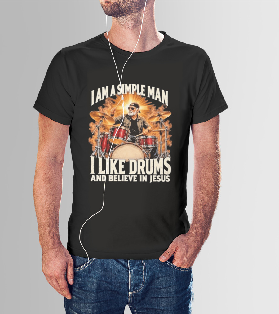 I Am A Simple Man I Like Drums And Believe In Jesus Sunburst Drummer T-Shirt