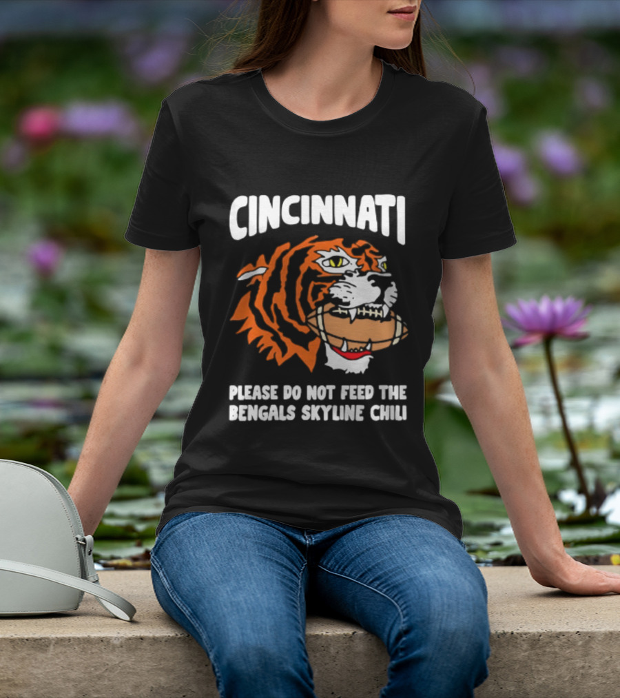 Cincinnati Bengals Please Do Not Feed The Bengals Skyline Chili Tiger Football T-Shirt