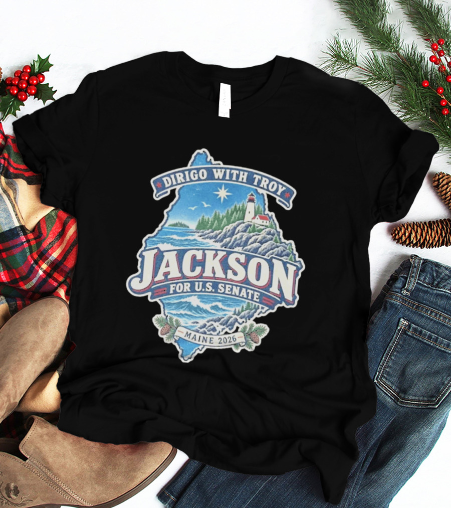 Dirigo With Troy Jackson Maine 2026 U.S. Senate Lighthouse And Pinecones T-Shirt