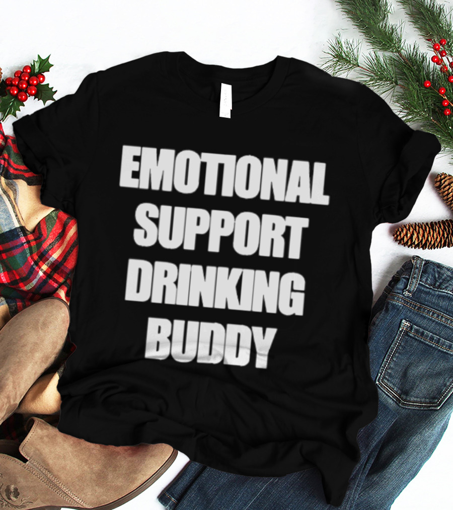 Emotional Support Drinking Buddy Funny Novelty T-Shirt