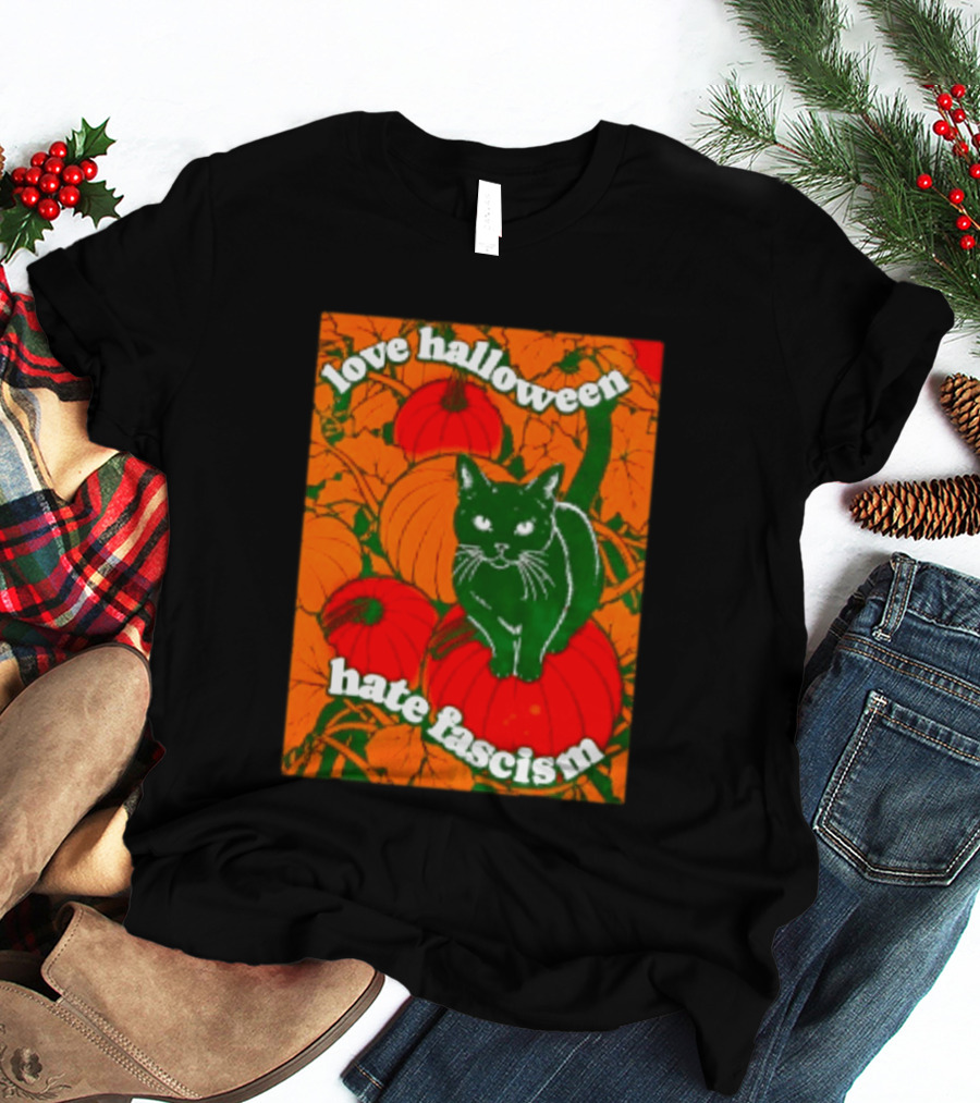 Love Halloween Hate Fascism Black Cat Pumpkins T-Shirt
