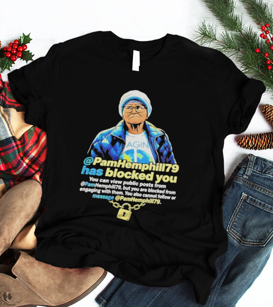 PamHemphill79 Has Blocked You Meme Social Media Message T-Shirt