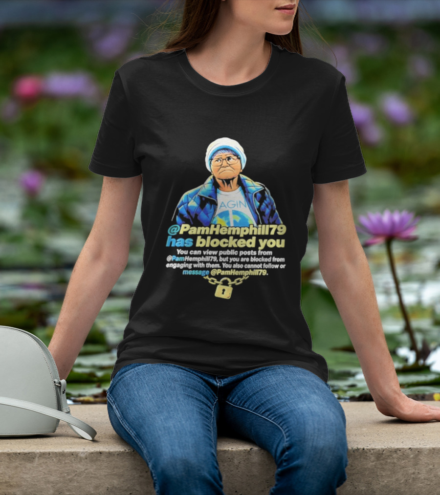 PamHemphill79 Has Blocked You Meme Social Media Message T-Shirt