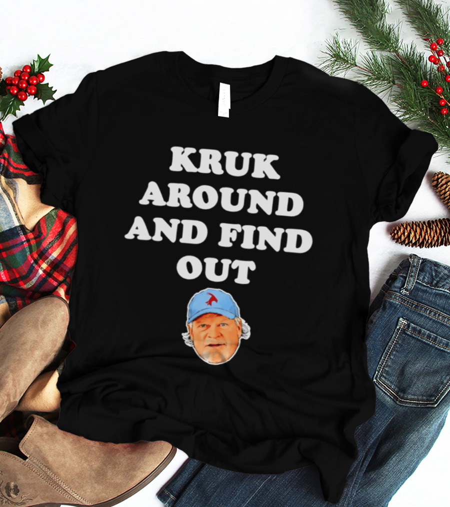 Philadelphia Phillies Kruk Around And Find Out T-Shirt