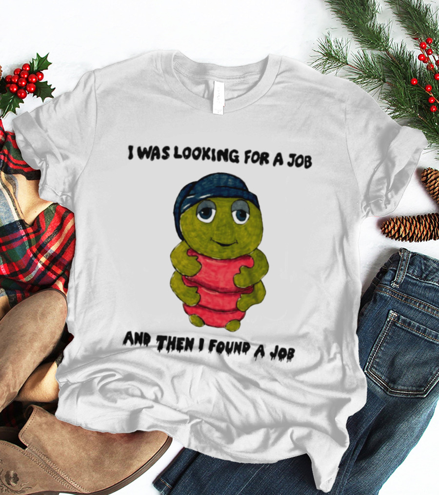 I Was Looking For A Job And Then I Found A Job Turtle Hugging Red Object T-Shirt