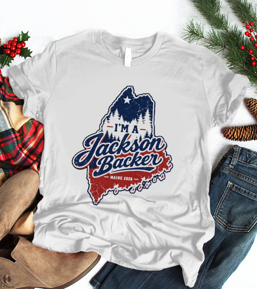 I'm A Jackson Backer Maine 2026 Forest And Star State Map T-Shirt